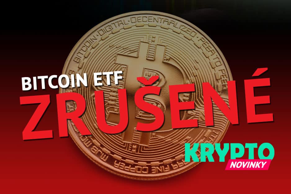 Bitcoin ETF zrušené